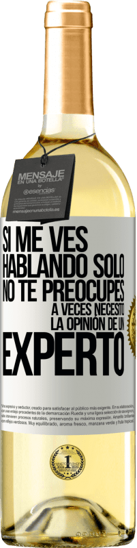 29,95 € Envío gratis | Vino Blanco Edición WHITE Si me ves hablando solo, no te preocupes. A veces necesito la opinión de un experto Etiqueta Blanca. Etiqueta personalizable Vino joven Cosecha 2024 Verdejo