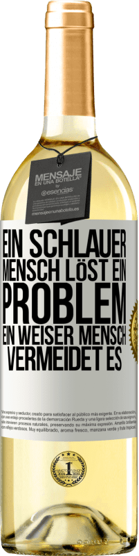 29,95 € Kostenloser Versand | Weißwein WHITE Ausgabe Ein schlauer Mensch löst ein Problem. Ein weiser Mensch vermeidet es Weißes Etikett. Anpassbares Etikett Junger Wein Ernte 2024 Verdejo