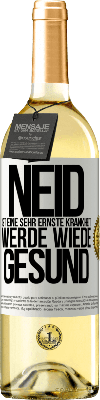 29,95 € Kostenloser Versand | Weißwein WHITE Ausgabe Neid ist eine sehr ernste Krankheit, werde wiede gesund Weißes Etikett. Anpassbares Etikett Junger Wein Ernte 2024 Verdejo