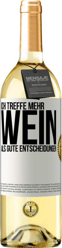 29,95 € Kostenloser Versand | Weißwein WHITE Ausgabe Ich treffe mehr Wein als gute Entscheidungen Weißes Etikett. Anpassbares Etikett Junger Wein Ernte 2024 Verdejo