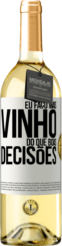 29,95 € Envio grátis | Vinho branco Edição WHITE Eu faço mais vinho do que boas decisões Etiqueta Branca. Etiqueta personalizável Vinho jovem Colheita 2024 Verdejo