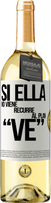 29,95 € 免费送货 | 白葡萄酒 WHITE版 Si ella no viene, recurre al plan VE 白标. 可自定义的标签 青年酒 收成 2023 Verdejo