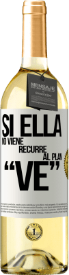 29,95 € Free Shipping | White Wine WHITE Edition Si ella no viene, recurre al plan VE White Label. Customizable label Young wine Harvest 2023 Verdejo