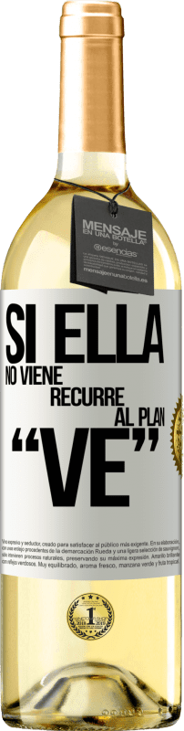29,95 € Free Shipping | White Wine WHITE Edition Si ella no viene, recurre al plan VE White Label. Customizable label Young wine Harvest 2023 Verdejo
