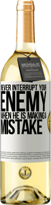 29,95 € Free Shipping | White Wine WHITE Edition Never interrupt your enemy when he is making a mistake White Label. Customizable label Young wine Harvest 2025 Verdejo