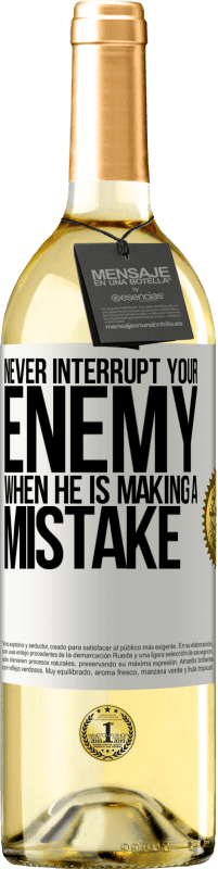 29,95 € Free Shipping | White Wine WHITE Edition Never interrupt your enemy when he is making a mistake White Label. Customizable label Young wine Harvest 2024 Verdejo