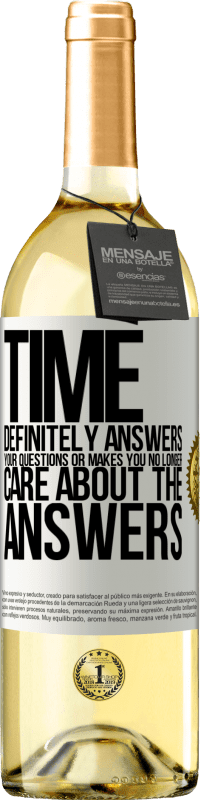 29,95 € Free Shipping | White Wine WHITE Edition Time definitely answers your questions or makes you no longer care about the answers White Label. Customizable label Young wine Harvest 2024 Verdejo