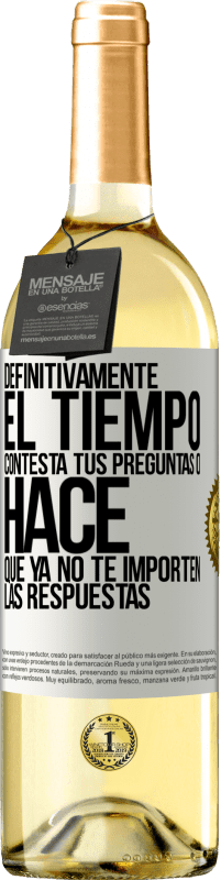 29,95 € Envío gratis | Vino Blanco Edición WHITE Definitivamente el tiempo contesta tus preguntas o hace que ya no te importen las respuestas Etiqueta Blanca. Etiqueta personalizable Vino joven Cosecha 2024 Verdejo