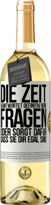 29,95 € Kostenloser Versand | Weißwein WHITE Ausgabe Die Zeit beantwortet definitiv deine Fragen oder sorgt dafür, dass sie dir egal sind Weißes Etikett. Anpassbares Etikett Junger Wein Ernte 2024 Verdejo