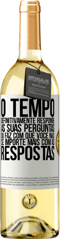 29,95 € Envio grátis | Vinho branco Edição WHITE O tempo definitivamente responde às suas perguntas ou faz com que você não se importe mais com as respostas Etiqueta Branca. Etiqueta personalizável Vinho jovem Colheita 2024 Verdejo