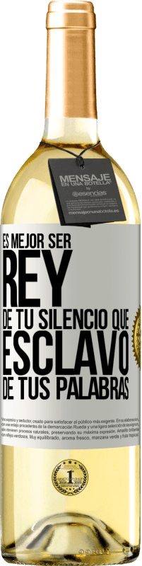 29,95 € Envío gratis | Vino Blanco Edición WHITE Es mejor ser rey de tu silencio que esclavo de tus palabras Etiqueta Blanca. Etiqueta personalizable Vino joven Cosecha 2024 Verdejo