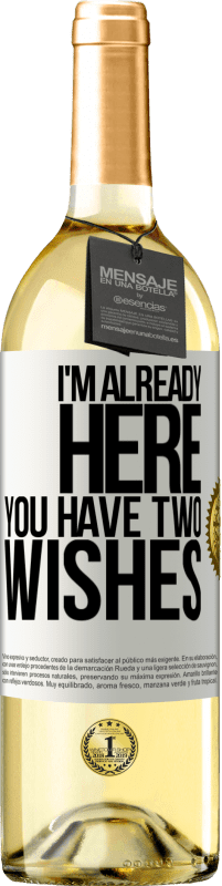 24,95 € Free Shipping | White Wine WHITE Edition I'm already here. You have two wishes White Label. Customizable label Young wine Harvest 2021 Verdejo