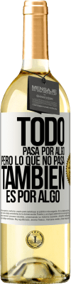 29,95 € Envío gratis | Vino Blanco Edición WHITE Todo pasa por algo, pero lo que no pasa, también es por algo Etiqueta Blanca. Etiqueta personalizable Vino joven Cosecha 2024 Verdejo