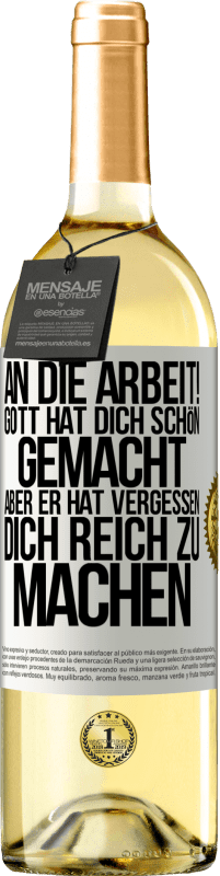 29,95 € Kostenloser Versand | Weißwein WHITE Ausgabe An die Arbeit! Gott hat dich schön gemacht, aber er hat vergessen, dich reich zu machen Weißes Etikett. Anpassbares Etikett Junger Wein Ernte 2024 Verdejo