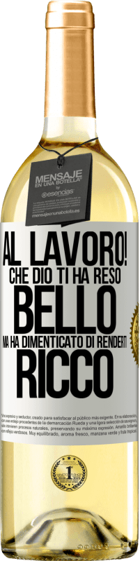 29,95 € Spedizione Gratuita | Vino bianco Edizione WHITE al lavoro! Che Dio ti ha reso bello, ma ha dimenticato di renderti ricco Etichetta Bianca. Etichetta personalizzabile Vino giovane Raccogliere 2024 Verdejo