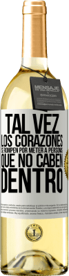 29,95 € Envío gratis | Vino Blanco Edición WHITE Tal vez los corazones se rompen por meter a personas que no caben dentro Etiqueta Blanca. Etiqueta personalizable Vino joven Cosecha 2023 Verdejo