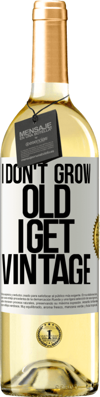 29,95 € Free Shipping | White Wine WHITE Edition I don't grow old, I get vintage White Label. Customizable label Young wine Harvest 2023 Verdejo