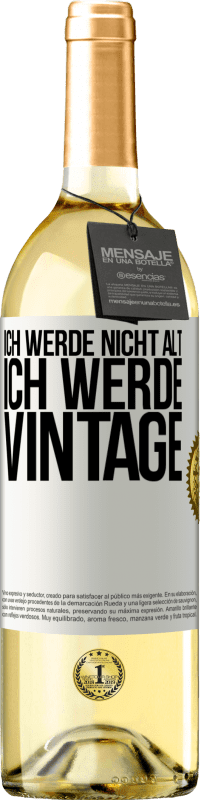 29,95 € Kostenloser Versand | Weißwein WHITE Ausgabe Ich werde nicht alt, ich werde Vintage Weißes Etikett. Anpassbares Etikett Junger Wein Ernte 2024 Verdejo