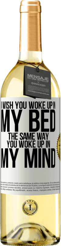 29,95 € Бесплатная доставка | Белое вино Издание WHITE Я хочу, чтобы ты проснулся в моей постели так же, как ты проснулся в моей голове Белая этикетка. Настраиваемая этикетка Молодое вино Урожай 2023 Verdejo
