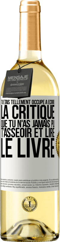 29,95 € Envoi gratuit | Vin blanc Édition WHITE Tu étais tellement occupé à écrire la critique que tu n'as jamais pu t'asseoir et lire le livre Étiquette Blanche. Étiquette personnalisable Vin jeune Récolte 2024 Verdejo