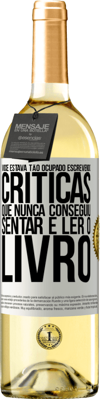 29,95 € Envio grátis | Vinho branco Edição WHITE Você estava tão ocupado escrevendo críticas que nunca conseguiu sentar e ler o livro Etiqueta Branca. Etiqueta personalizável Vinho jovem Colheita 2024 Verdejo