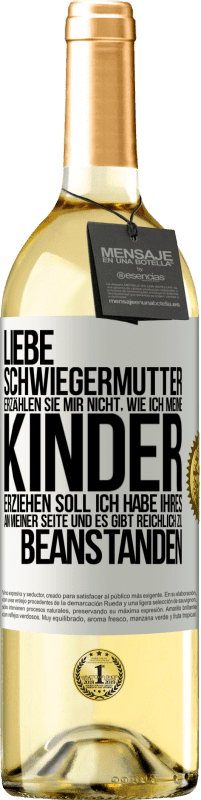 29,95 € Kostenloser Versand | Weißwein WHITE Ausgabe Liebe Schwiegermutter, erzählen Sie mir nicht, wie ich meine Kinder erziehen soll. Ich habe Ihres an meiner Seite und es gibt re Weißes Etikett. Anpassbares Etikett Junger Wein Ernte 2024 Verdejo