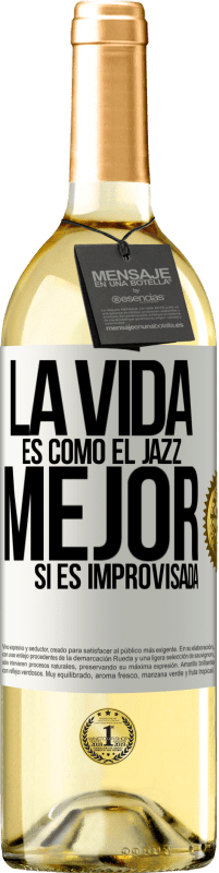 29,95 € Envío gratis | Vino Blanco Edición WHITE La vida es como el jazz… mejor si es improvisada Etiqueta Blanca. Etiqueta personalizable Vino joven Cosecha 2023 Verdejo