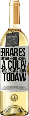 29,95 € Envío gratis | Vino Blanco Edición WHITE Errar es humano...pero echarle la culpa a otro, es más humano todavía Etiqueta Blanca. Etiqueta personalizable Vino joven Cosecha 2025 Verdejo