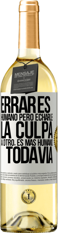 29,95 € Envío gratis | Vino Blanco Edición WHITE Errar es humano...pero echarle la culpa a otro, es más humano todavía Etiqueta Blanca. Etiqueta personalizable Vino joven Cosecha 2023 Verdejo