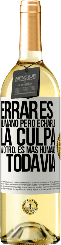 29,95 € Envío gratis | Vino Blanco Edición WHITE Errar es humano...pero echarle la culpa a otro, es más humano todavía Etiqueta Blanca. Etiqueta personalizable Vino joven Cosecha 2024 Verdejo