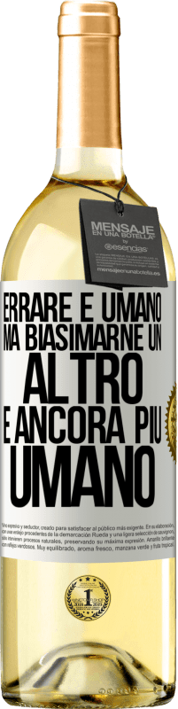 29,95 € Spedizione Gratuita | Vino bianco Edizione WHITE Errare è umano ... ma biasimarne un altro è ancora più umano Etichetta Bianca. Etichetta personalizzabile Vino giovane Raccogliere 2024 Verdejo