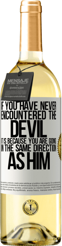 29,95 € Free Shipping | White Wine WHITE Edition If you have never encountered the devil it is because you are going in the same direction as him White Label. Customizable label Young wine Harvest 2023 Verdejo