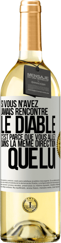 29,95 € Envoi gratuit | Vin blanc Édition WHITE Si vous n'avez jamais rencontré le diable c'est parce que vous allez dans la même direction que lui Étiquette Blanche. Étiquette personnalisable Vin jeune Récolte 2024 Verdejo