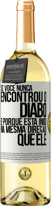 29,95 € Envio grátis | Vinho branco Edição WHITE Se você nunca encontrou o diabo, é porque está indo na mesma direção que ele Etiqueta Branca. Etiqueta personalizável Vinho jovem Colheita 2024 Verdejo