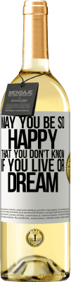 29,95 € Free Shipping | White Wine WHITE Edition May you be so happy that you don't know if you live or dream White Label. Customizable label Young wine Harvest 2024 Verdejo