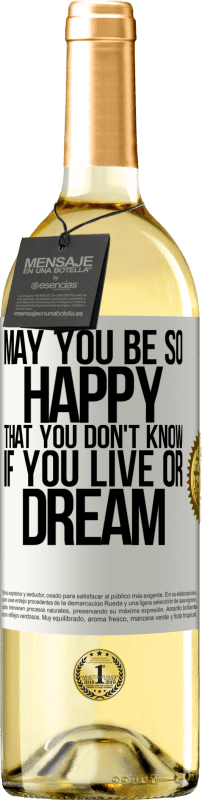 29,95 € Free Shipping | White Wine WHITE Edition May you be so happy that you don't know if you live or dream White Label. Customizable label Young wine Harvest 2024 Verdejo