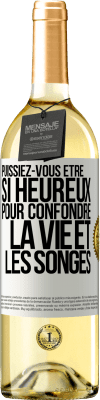 29,95 € Envoi gratuit | Vin blanc Édition WHITE Puissiez-vous être si heureux pour confondre la vie et les songes Étiquette Blanche. Étiquette personnalisable Vin jeune Récolte 2024 Verdejo