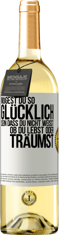 29,95 € Kostenloser Versand | Weißwein WHITE Ausgabe Mögest du so glücklich sein, dass du nicht weißt, ob du lebst oder träumst Weißes Etikett. Anpassbares Etikett Junger Wein Ernte 2024 Verdejo