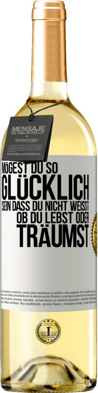 29,95 € Kostenloser Versand | Weißwein WHITE Ausgabe Mögest du so glücklich sein, dass du nicht weißt, ob du lebst oder träumst Weißes Etikett. Anpassbares Etikett Junger Wein Ernte 2025 Verdejo