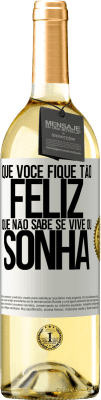 29,95 € Envio grátis | Vinho branco Edição WHITE Que você fique tão feliz que não sabe se vive ou sonha Etiqueta Branca. Etiqueta personalizável Vinho jovem Colheita 2023 Verdejo