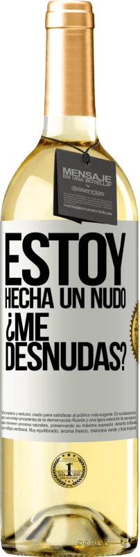 29,95 € 免费送货 | 白葡萄酒 WHITE版 Estoy hecha un nudo. ¿Me desnudas? 白标. 可自定义的标签 青年酒 收成 2025 Verdejo