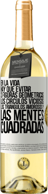 29,95 € Envío gratis | Vino Blanco Edición WHITE En la vida hay que evitar 3 figuras geométricas. Los círculos viciosos, los triángulos amorosos y las mentes cuadradas Etiqueta Blanca. Etiqueta personalizable Vino joven Cosecha 2024 Verdejo