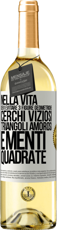 29,95 € Spedizione Gratuita | Vino bianco Edizione WHITE Nella vita devi evitare 3 figure geometriche. Cerchi viziosi, triangoli amorosi e menti quadrate Etichetta Bianca. Etichetta personalizzabile Vino giovane Raccogliere 2024 Verdejo