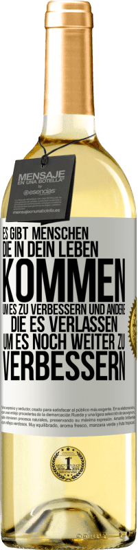 29,95 € Kostenloser Versand | Weißwein WHITE Ausgabe Es gibt Menschen, die in dein Leben kommen, um es zu verbessern und andere, die es verlassen, um es noch weiter zu verbessern Weißes Etikett. Anpassbares Etikett Junger Wein Ernte 2024 Verdejo