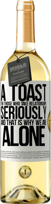 29,95 € Free Shipping | White Wine WHITE Edition A toast for those who take relationships seriously and that is why we are alone White Label. Customizable label Young wine Harvest 2024 Verdejo