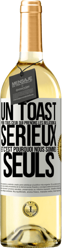 29,95 € Envoi gratuit | Vin blanc Édition WHITE Un toast pour tous ceux qui prenons les relations au sérieux et c'est pourquoi nous sommes seuls Étiquette Blanche. Étiquette personnalisable Vin jeune Récolte 2024 Verdejo