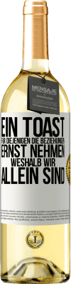 29,95 € Kostenloser Versand | Weißwein WHITE Ausgabe Ein Toast für diejenigen, die Beziehungen ernst nehmen, weshalb wir allein sind Weißes Etikett. Anpassbares Etikett Junger Wein Ernte 2023 Verdejo