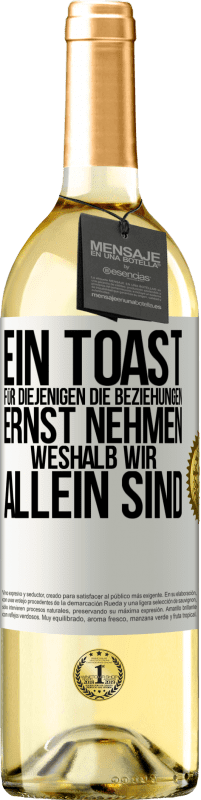 29,95 € Kostenloser Versand | Weißwein WHITE Ausgabe Ein Toast für diejenigen, die Beziehungen ernst nehmen, weshalb wir allein sind Weißes Etikett. Anpassbares Etikett Junger Wein Ernte 2024 Verdejo