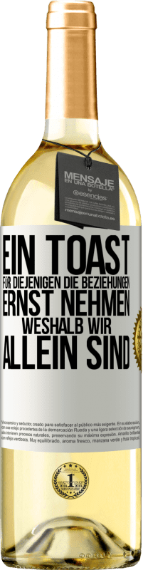 29,95 € Kostenloser Versand | Weißwein WHITE Ausgabe Ein Toast für diejenigen, die Beziehungen ernst nehmen, weshalb wir allein sind Weißes Etikett. Anpassbares Etikett Junger Wein Ernte 2025 Verdejo