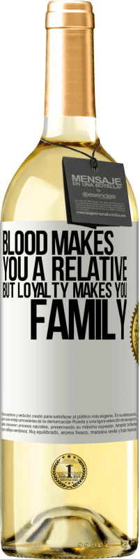 29,95 € Free Shipping | White Wine WHITE Edition Blood makes you a relative, but loyalty makes you family White Label. Customizable label Young wine Harvest 2023 Verdejo